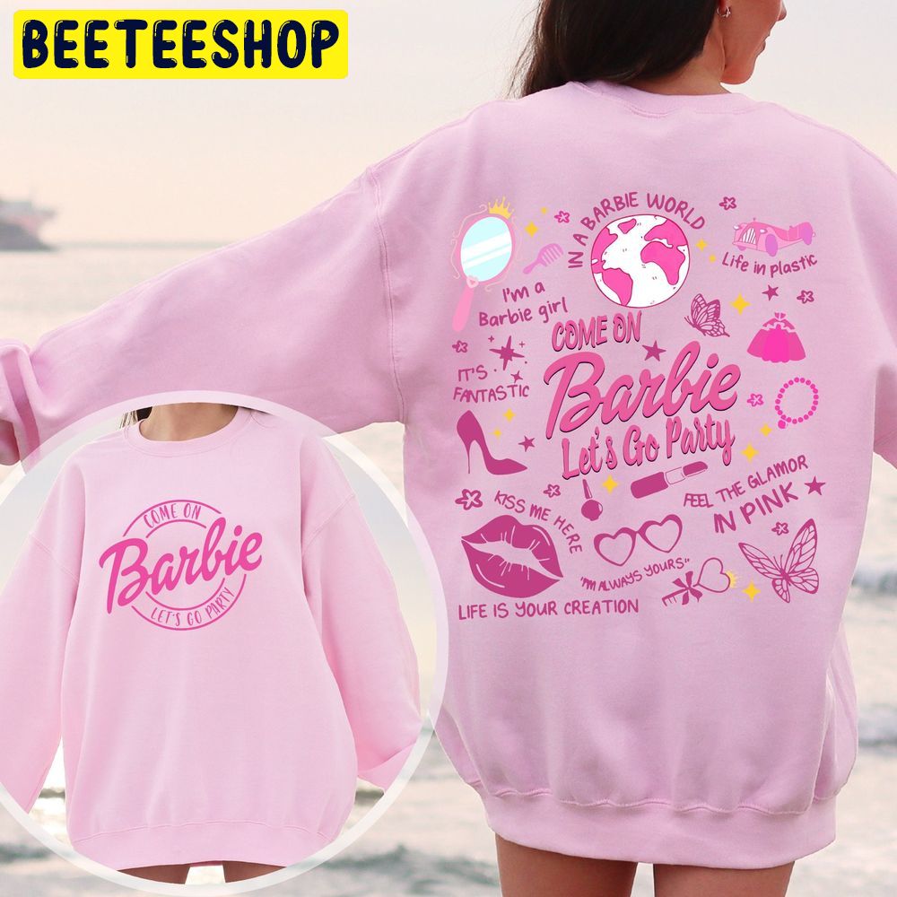 Come On Barbie Let’s Go Party Double Sided Trending Unisex Sweatshirt