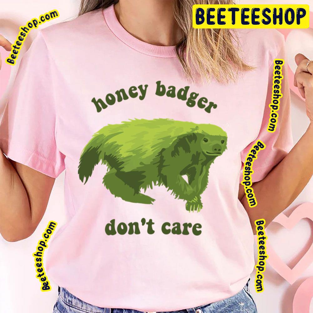 Don’t Care Honey Badger Trending Unisex T-Shirt