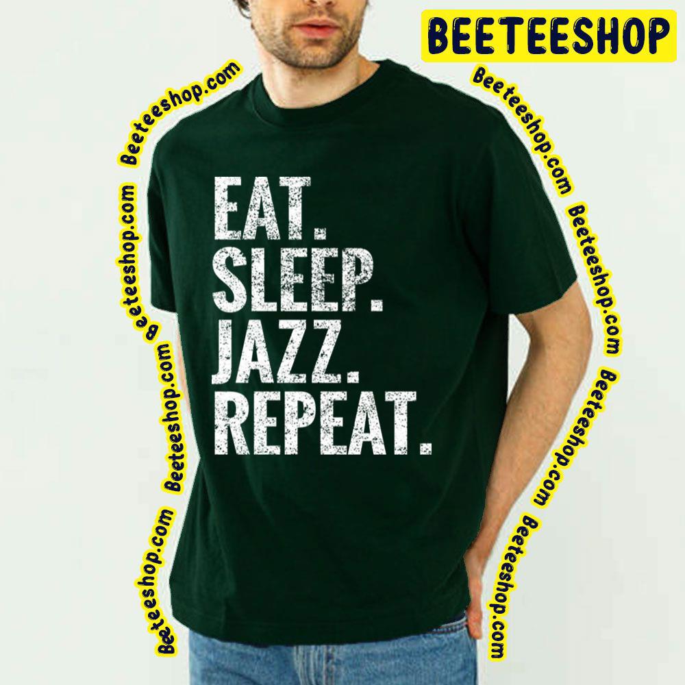 Eat Jazz Repeat Sleep Trending Unisex T-Shirt