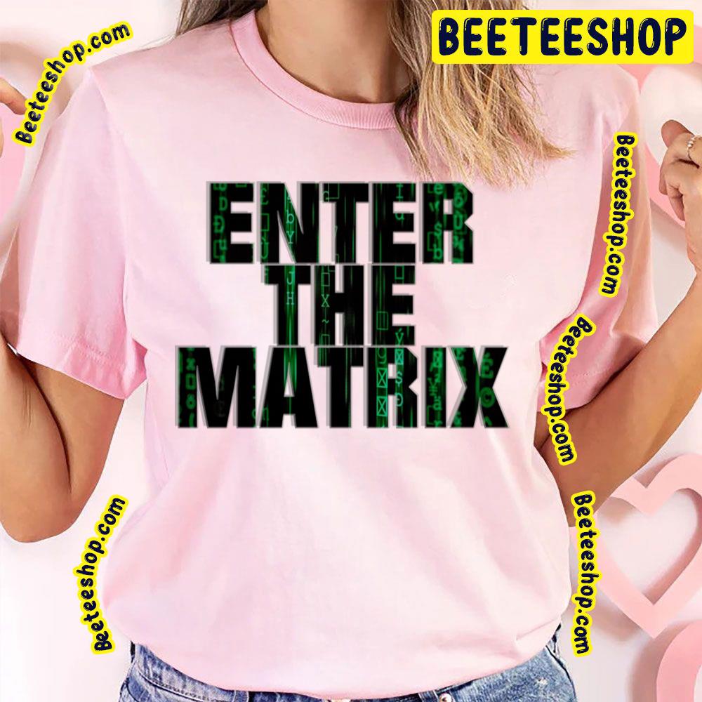 Enter The Matrix Movie Trending Unisex T-Shirt