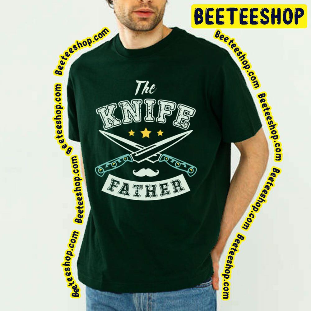 Father The Knife Trending Unisex T-Shirt