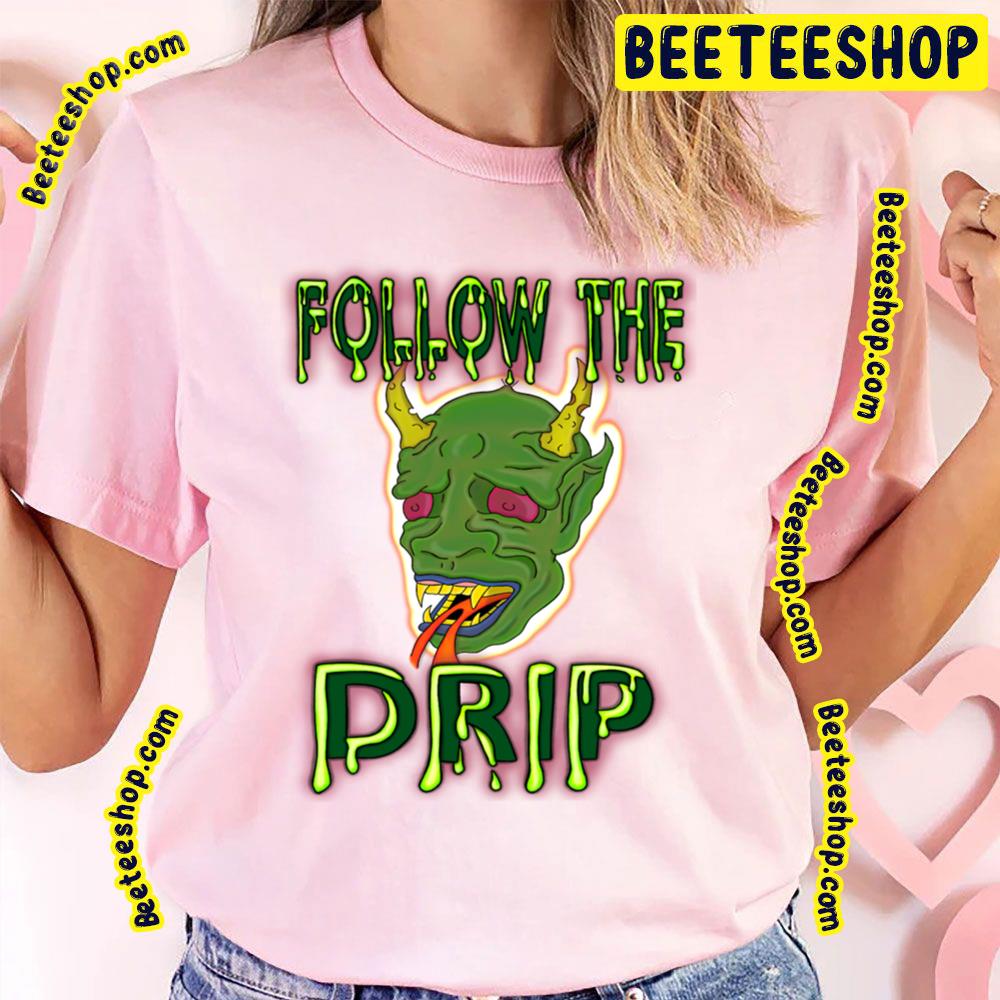 Follow The Drip Spewing Demon Trending Unisex T-Shirt