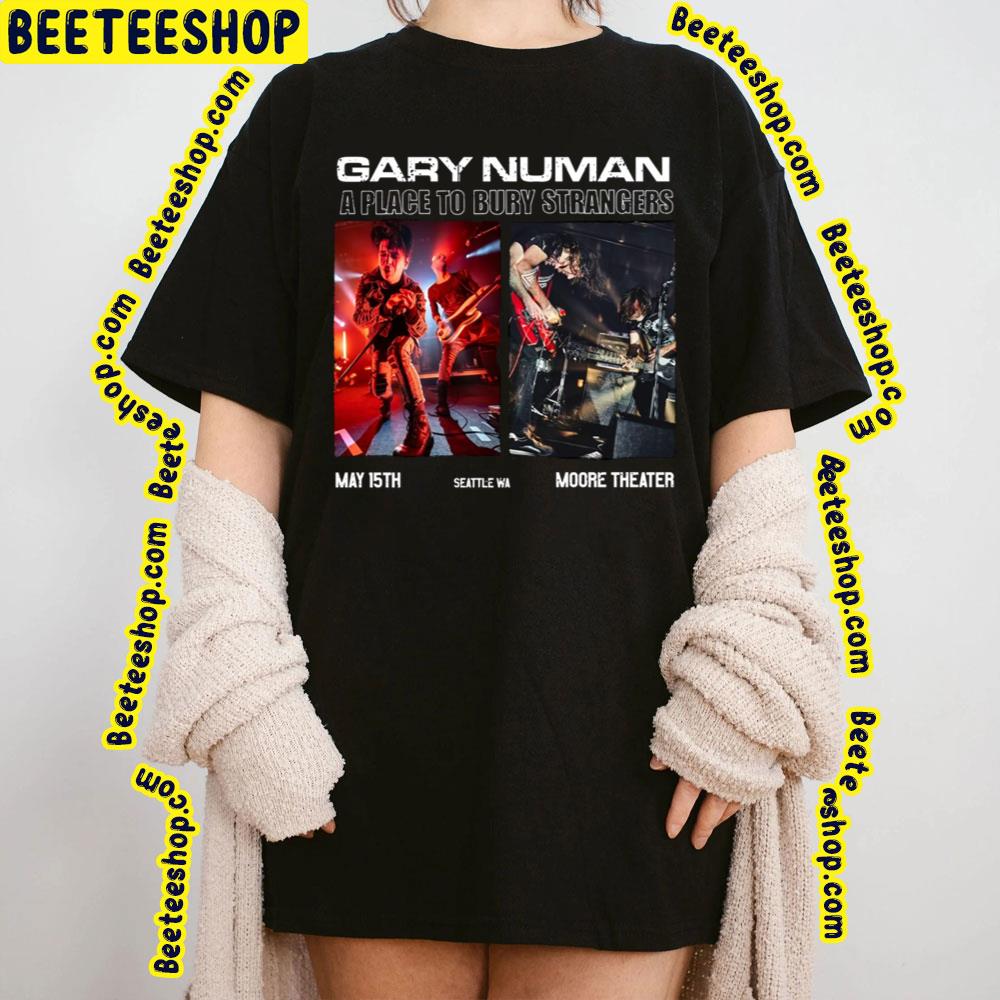 Gary Numan A Place To Bury Strangers May 15 2023 Trending Unisex T-Shirt