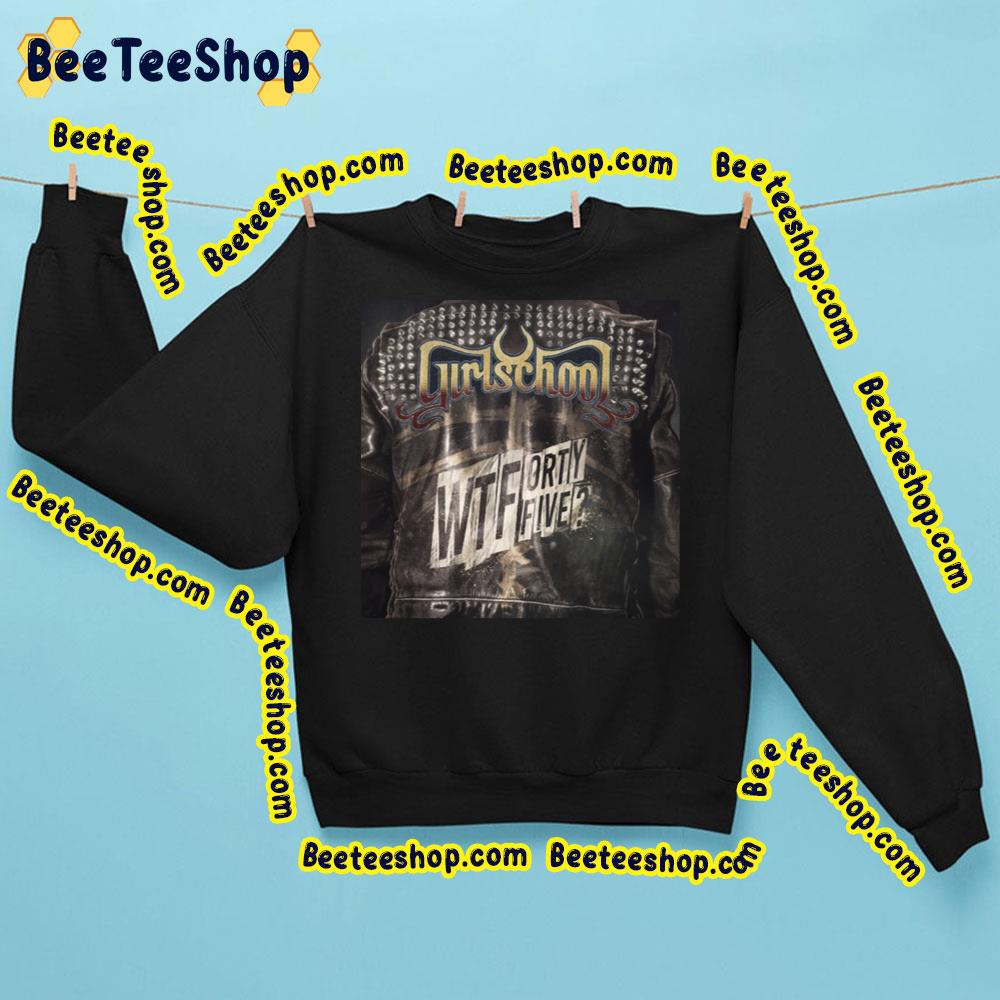 Girlschool Wtfortyfiv Album 2023 Trending Unisex Sweatshirt