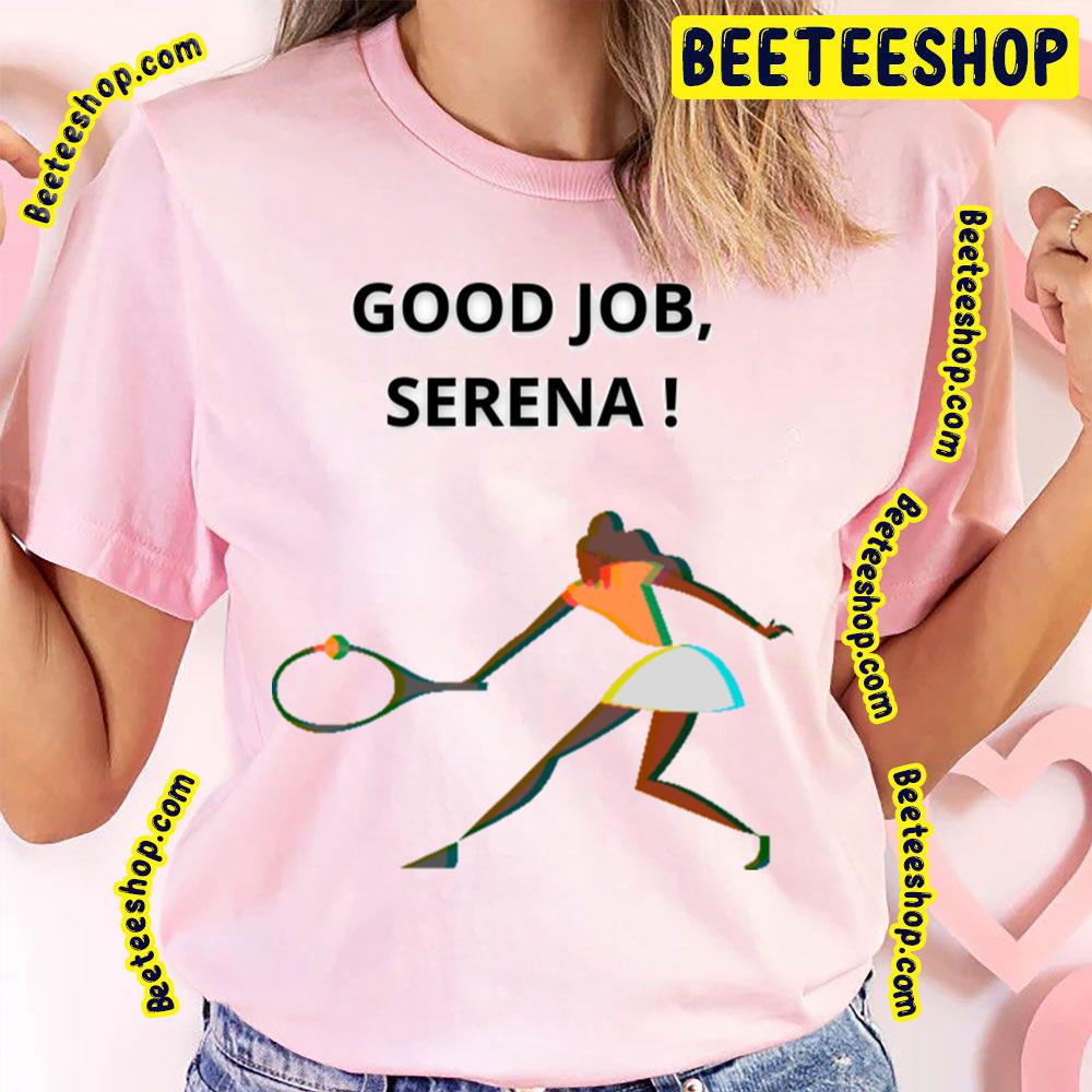 Good Job Serena Williams Trending Unisex T-Shirt