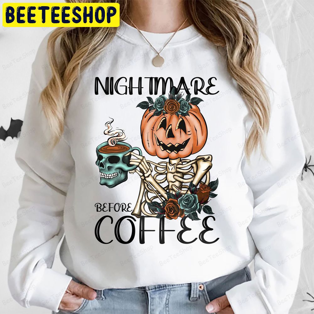 Halloween Nightmare Before Coffee Skeleton Funny Trending Unisex Sweatshirt