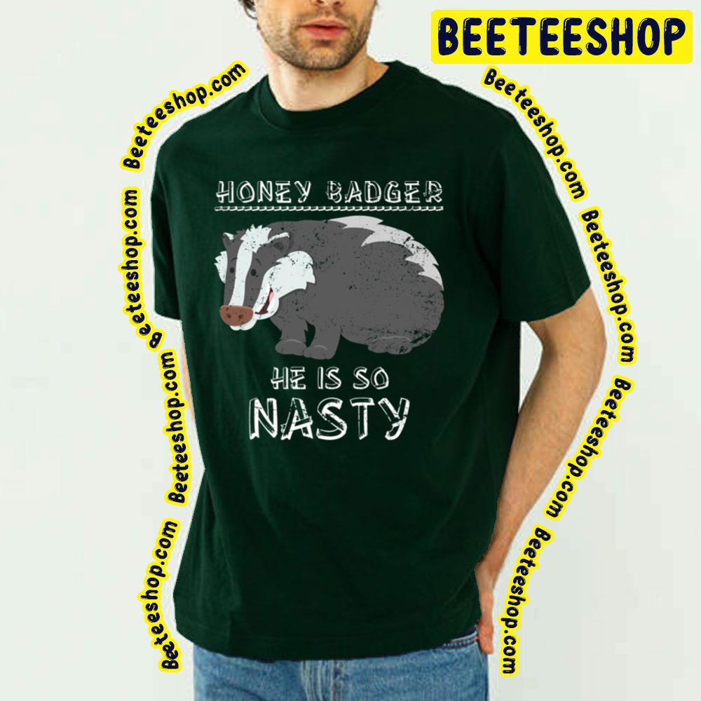 He Is So Nasty Honey Badger Trending Unisex T-Shirt