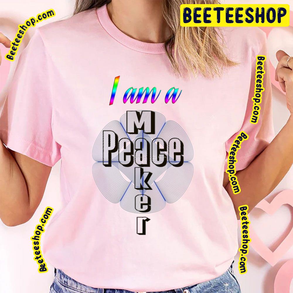 I Am A Peace Maker Trending Unisex T-Shirt