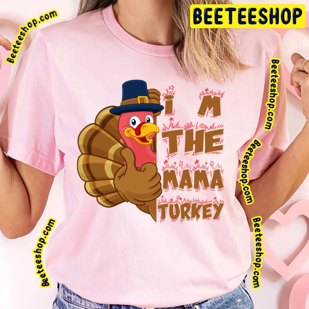 I Am The Mama Turkey Trending Unisex T-Shirt