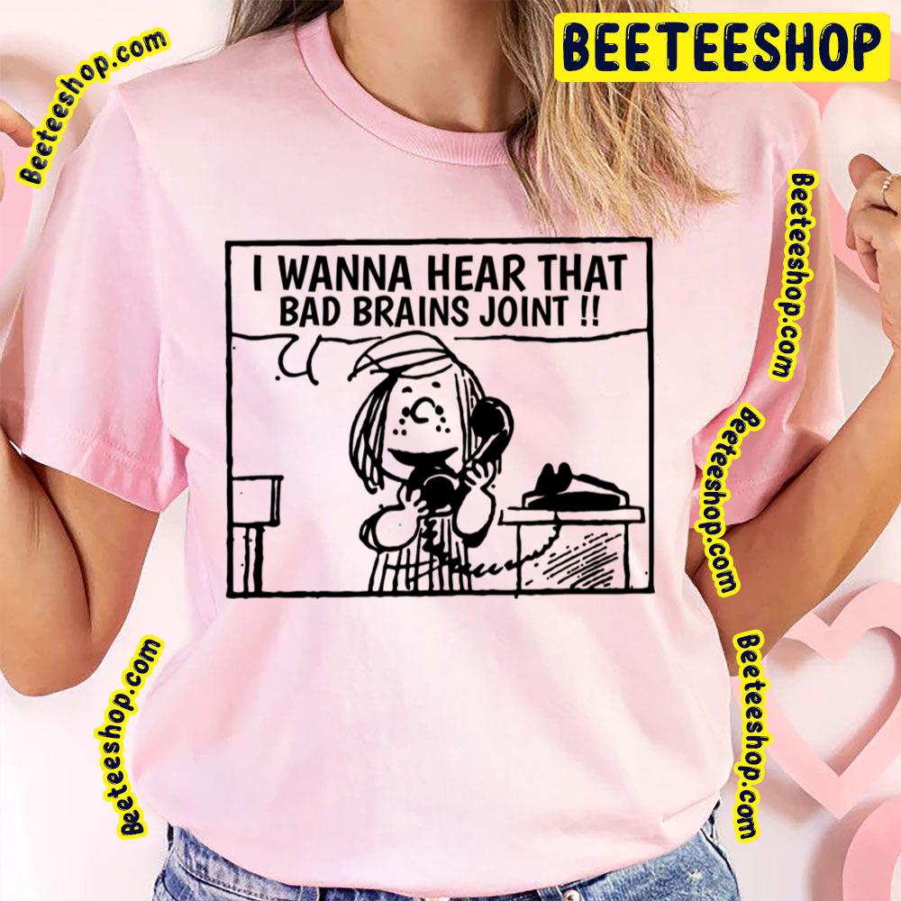 I Wanna Hear Bad Brains Trending Unisex T-Shirt