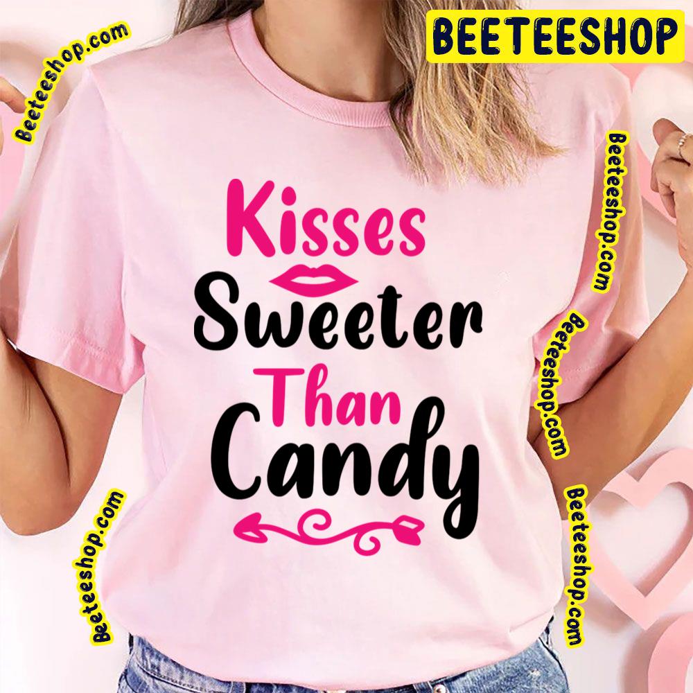 Kisses Sweeter Than Candy Candy Trending Unisex T-Shirt