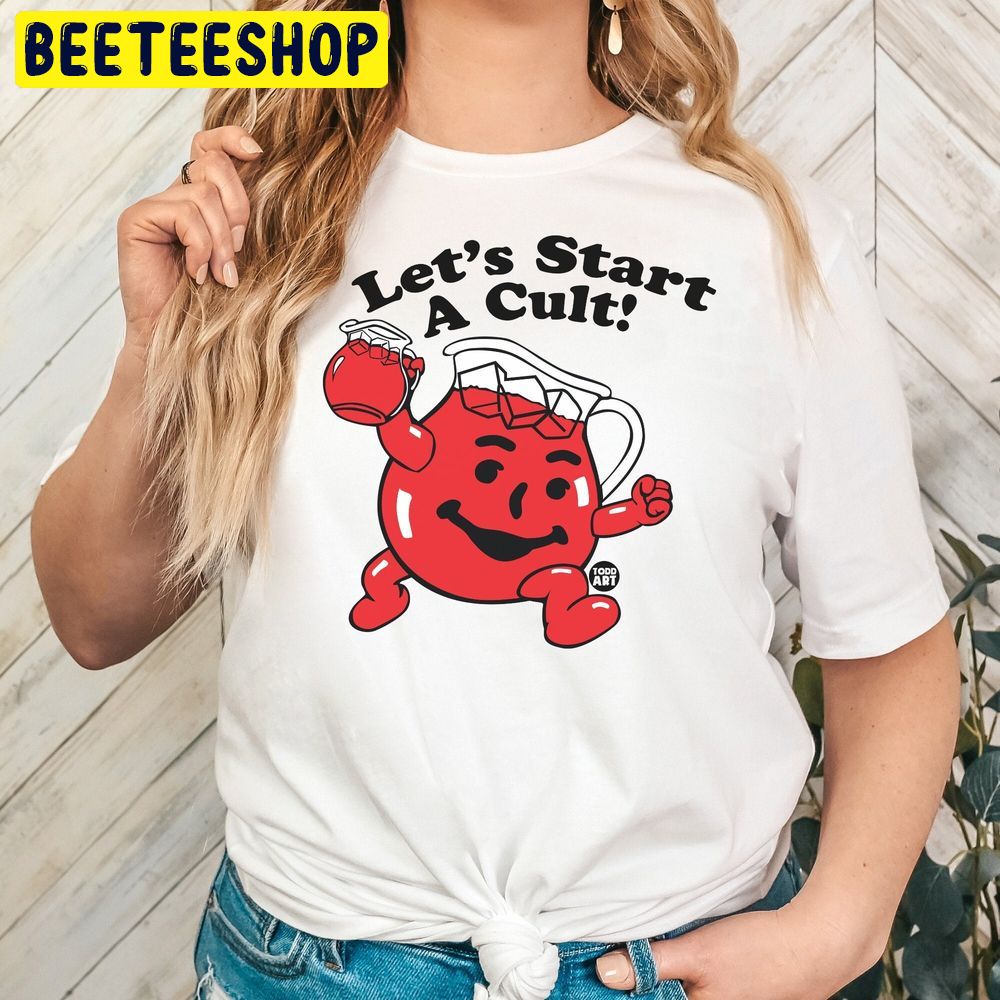 Let’s Start A Cult Kool-Aid Trending Unisex T-Shirt