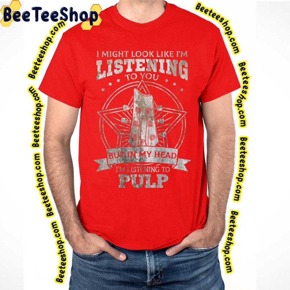 Listening But In My Head Pulp Trending Unisex T-Shirt