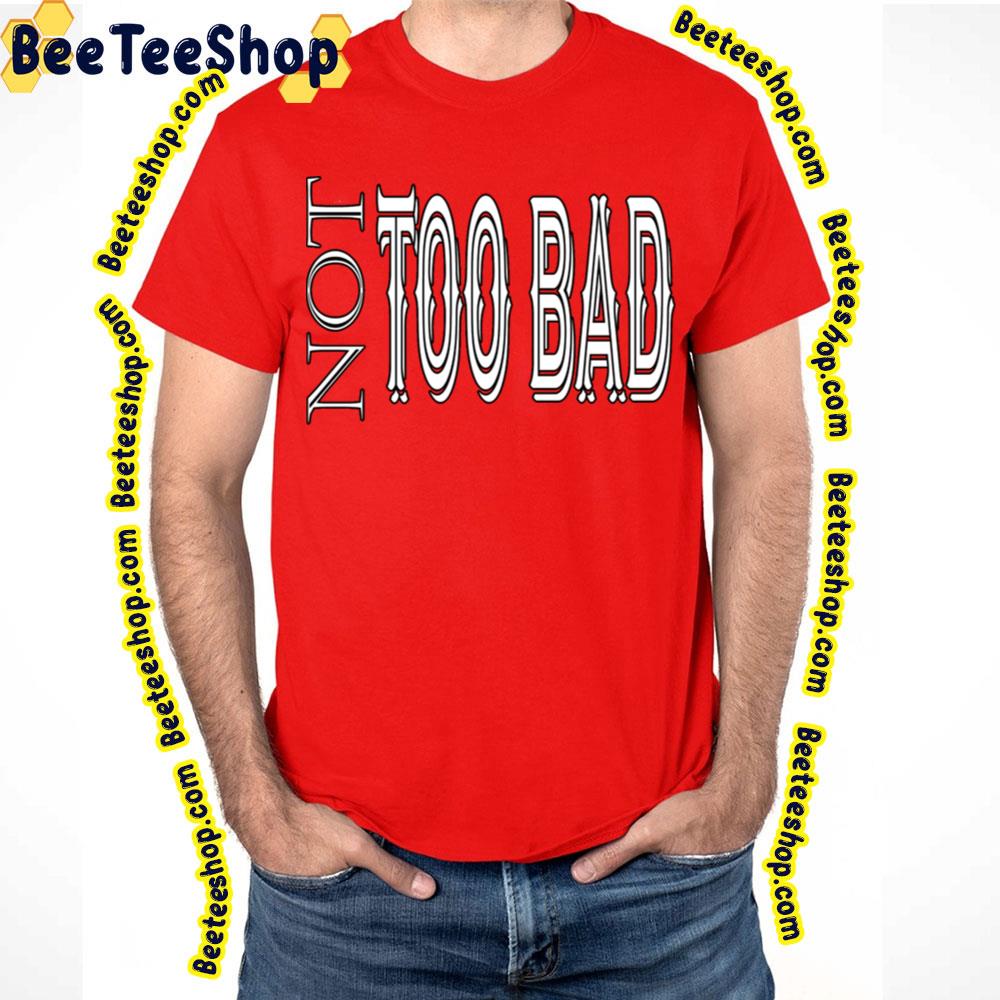 Not Too Bad Novak Djokovic Trending Unisex T-Shirt