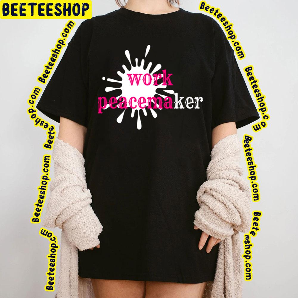 Pinkline Work Peace Maker Trending Unisex T-Shirt