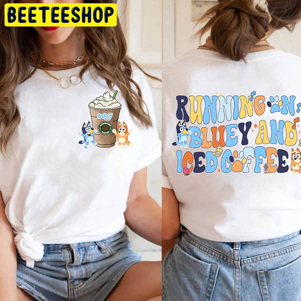 Running On Bluey And Iced Coffee Double Sided Trending Unisex T-Shirt