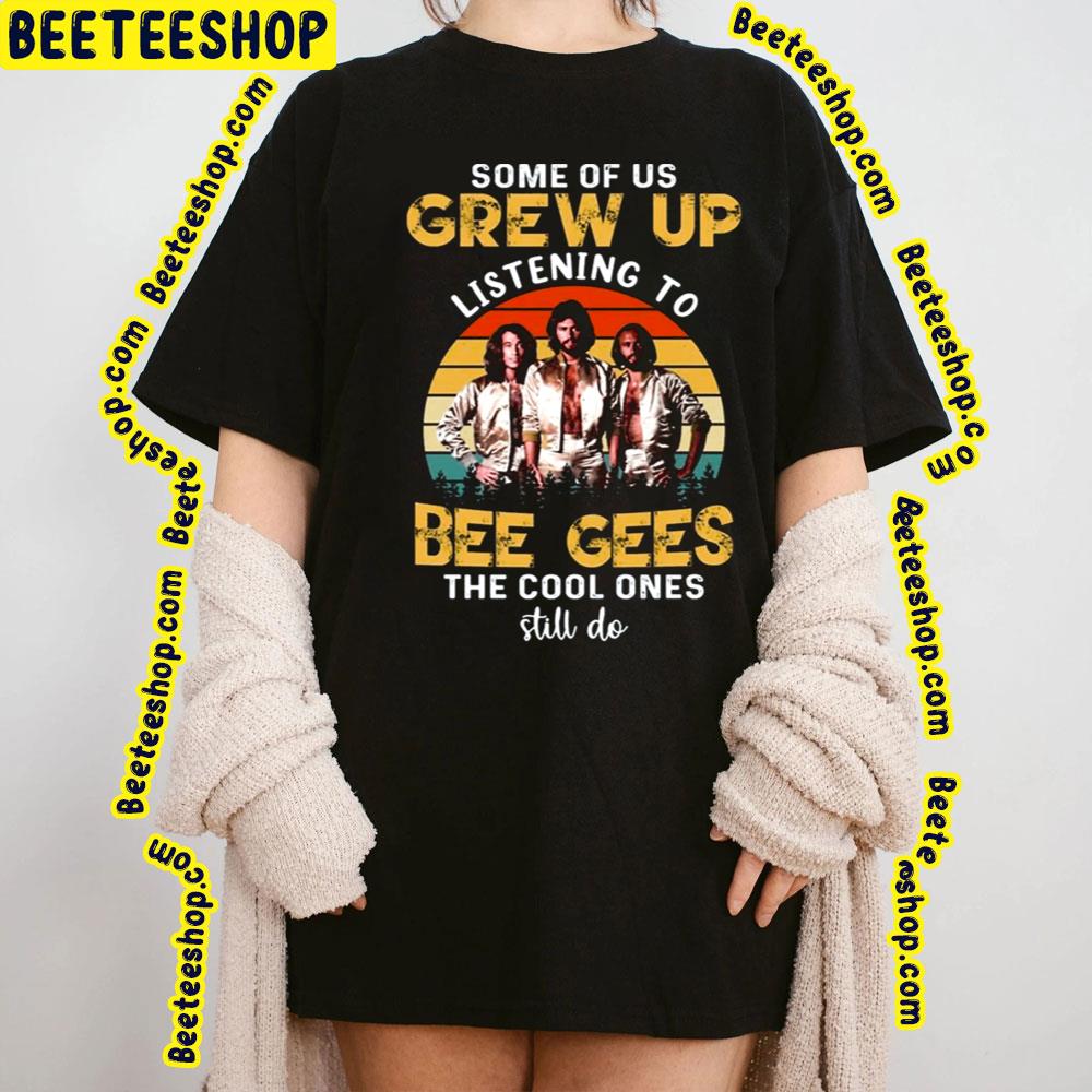 Some Of Us Grew Up The Bee Gees Trending Unisex T-Shirt