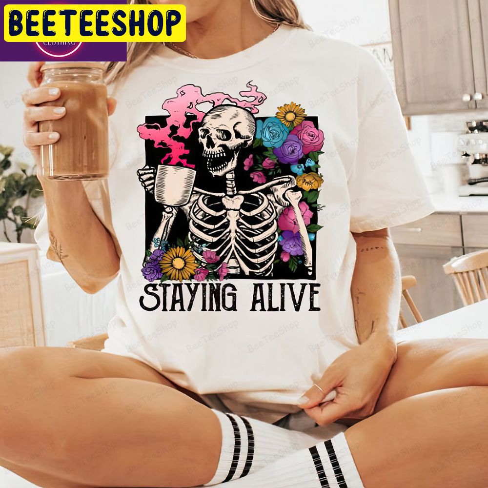 Staying Alive Funny Skeleton Halloween Trending Unisex T-Shirt