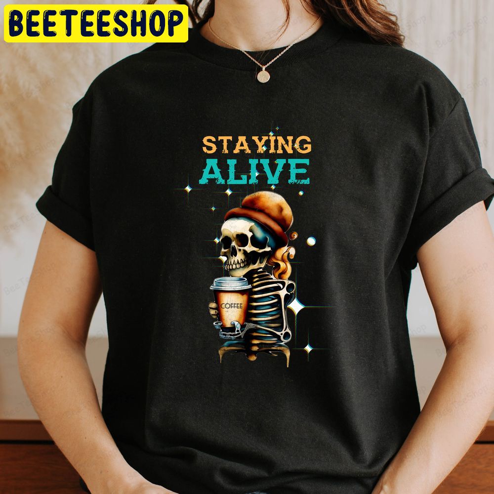 Staying Alive Skeleton Vintage Funny Skull Fall Halloween Trending Unisex T-Shirt