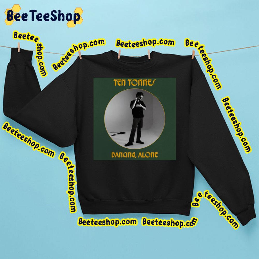 Ten Tonnes – Dancing, Alone Album 2023 Trending Unisex Sweatshirt