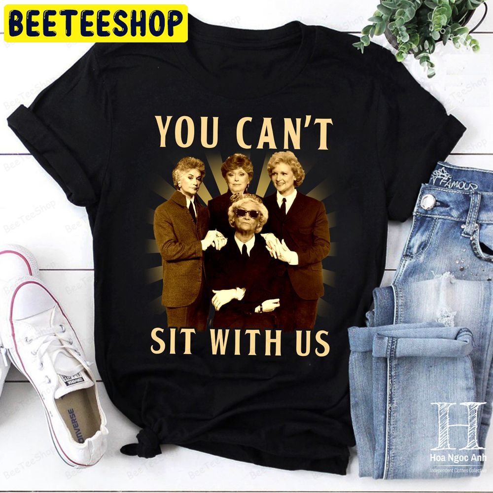 The Golden Girls You Can’t Sit With Us Vintage Trending Unisex T-Shirt