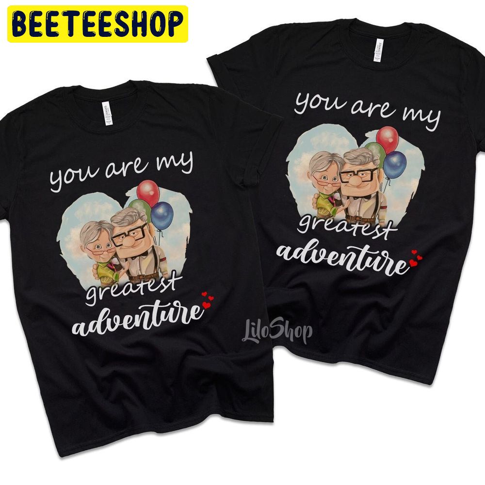 Your Are My Greatest Adventure His Carl Her Ellie Trending Unisex T-Shirt