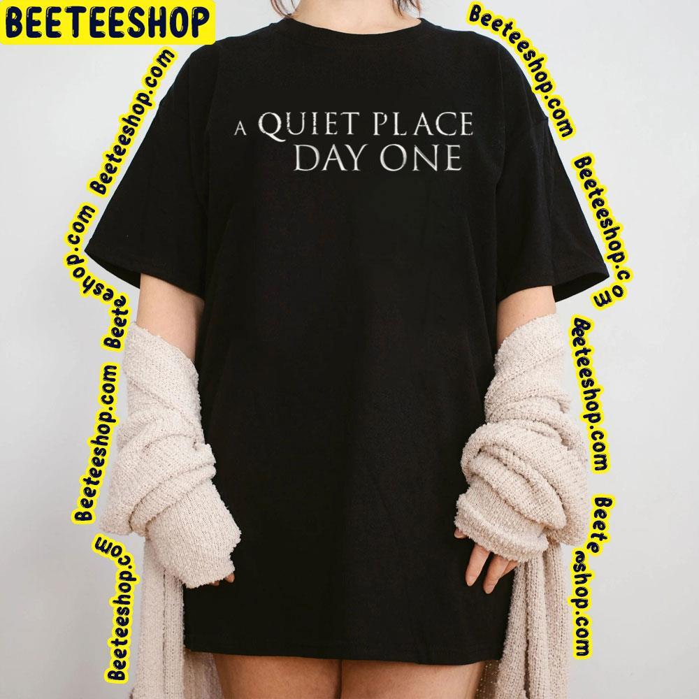 A Quiet Place Day One Beeteeshop Trending Unisex T-Shirt