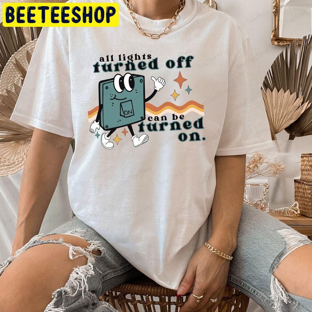 All Lights Turned Off Can Be Turned On Beeteeshop Trending Unisex T-Shirt