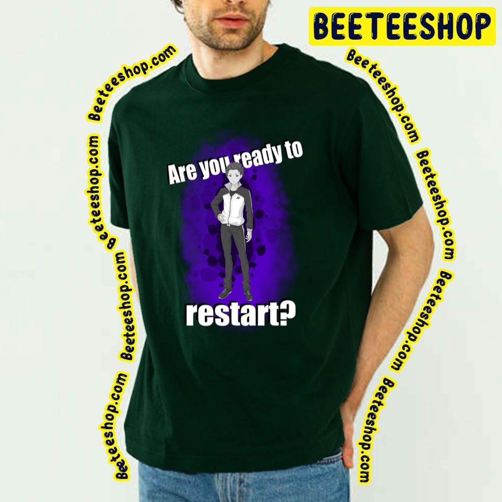 Are You Ready To Restart Re Zero Beeteeshop Trending Unisex T-Shirt