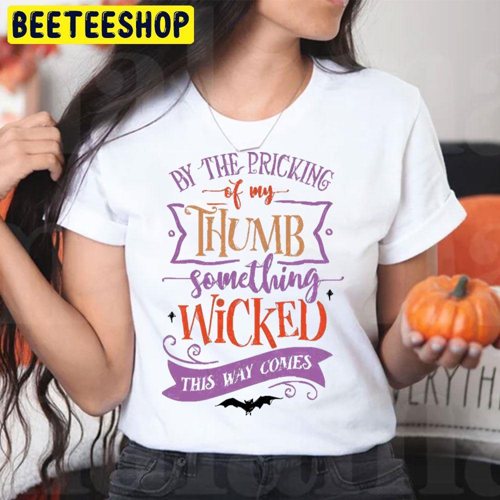 By The Pricking Of My Thumb Something Wicked This Way Comes Happy Halloween Beeteeshop Trending Unisex T-Shirt