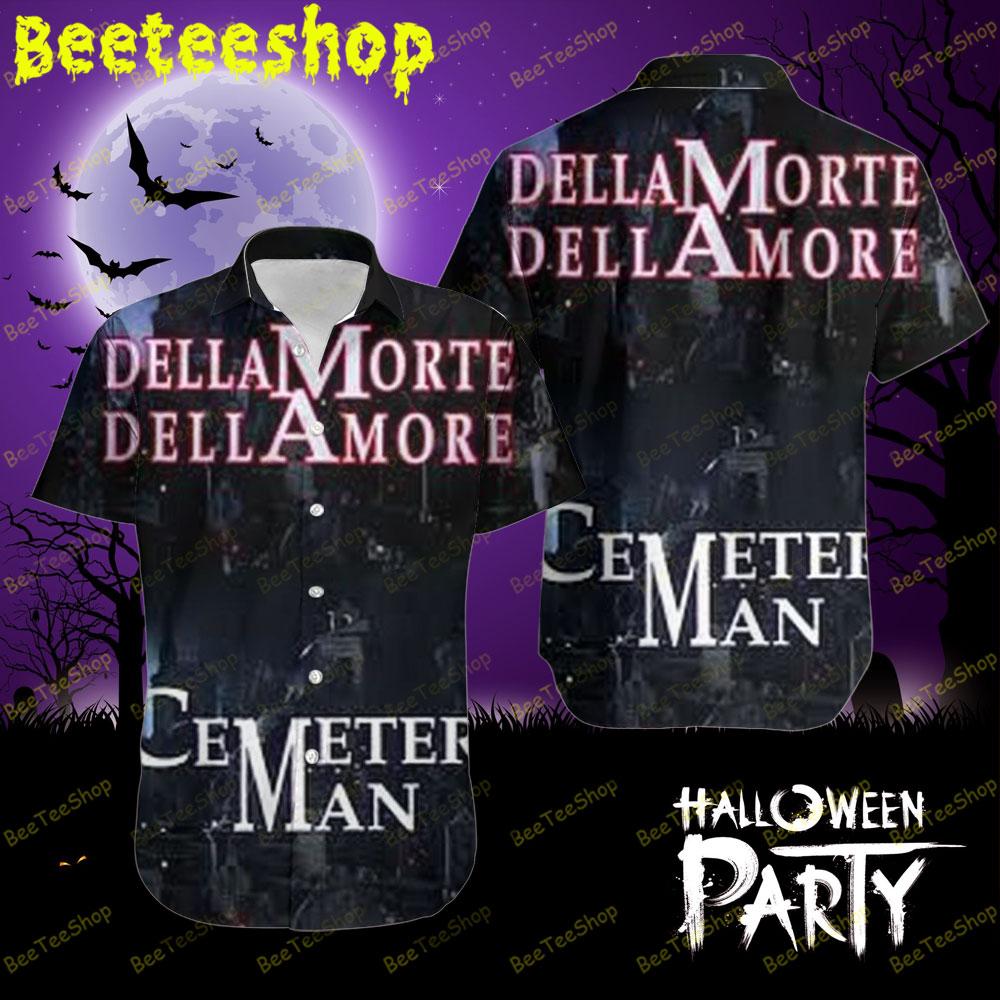 Cemetery Dellamorte Dellamore Halloween Beeteeshop Hawaii Shirt