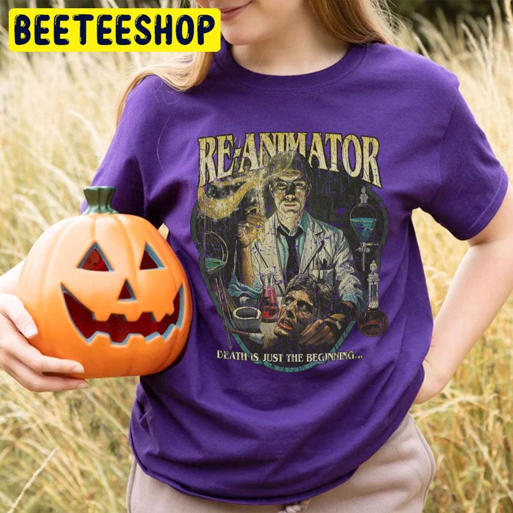 Death Is Just The Beginning 1985 Re-Animator Happy Halloween Beeteeshop Trending Unisex T-Shirt