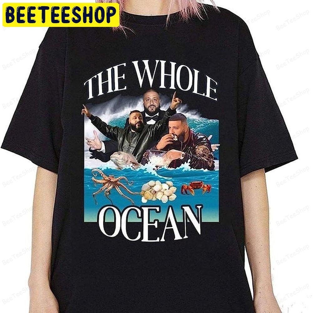 Dj Khaled Bring Out The Whole Ocean Funny Beeteeshop Trending Unisex T-Shirt