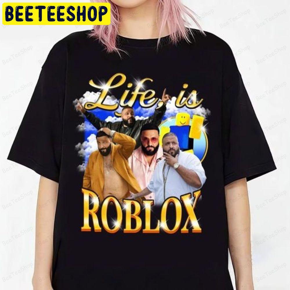 Dj Khaled Life Is Roblox Beeteeshop Trending Unisex T-Shirt