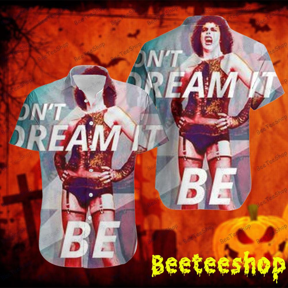 Don’t Dream It Be It The Rocky Horror Picture Show Halloween Beeteeshop Hawaii Shirt