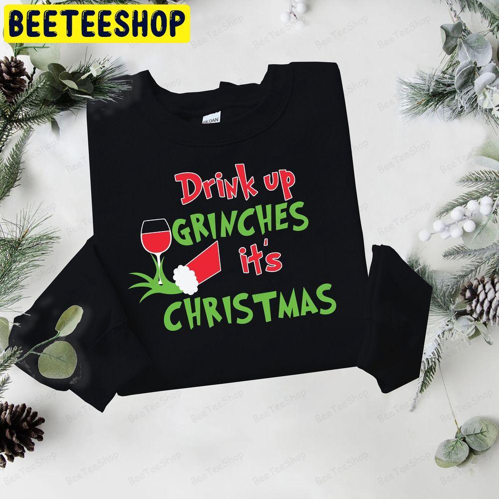 Drink Up Grinches It’s Christmas Beeteeshop Trending Unisex T-Shirt