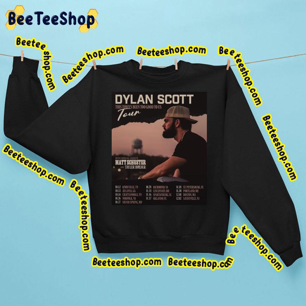 Dylan Scott This Town ‘S Been Too Good To Us 2023 Tour Dates Trending Unisex Sweatshirt