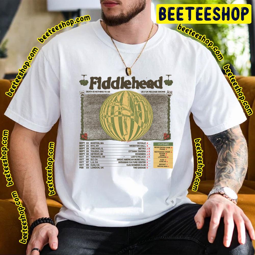 Fiddlehead Death Is Nothing To Us Uk Release Shows 2023 2024 Beeteeshop Trending Unisex T-Shirt