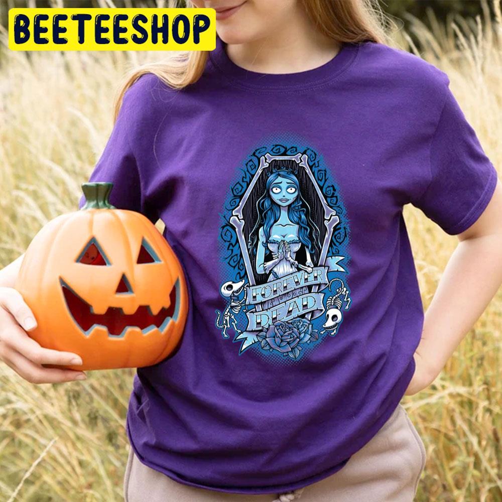 Forever Dead Goth Animation Emily Corpse Bride Happy Halloween Beeteeshop Trending Unisex T-Shirt