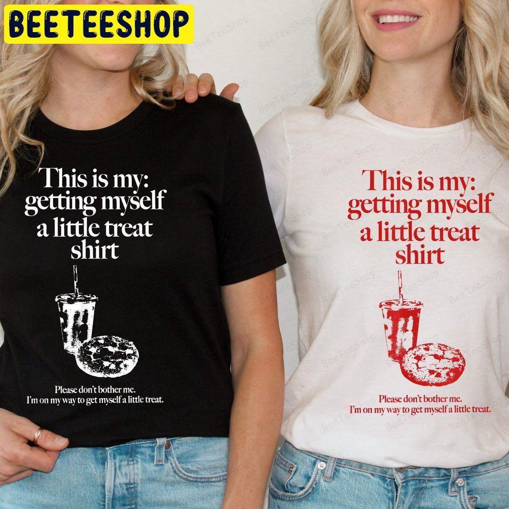 Getting Myself A Little Treat Beeteeshop Trending Unisex T-Shirt