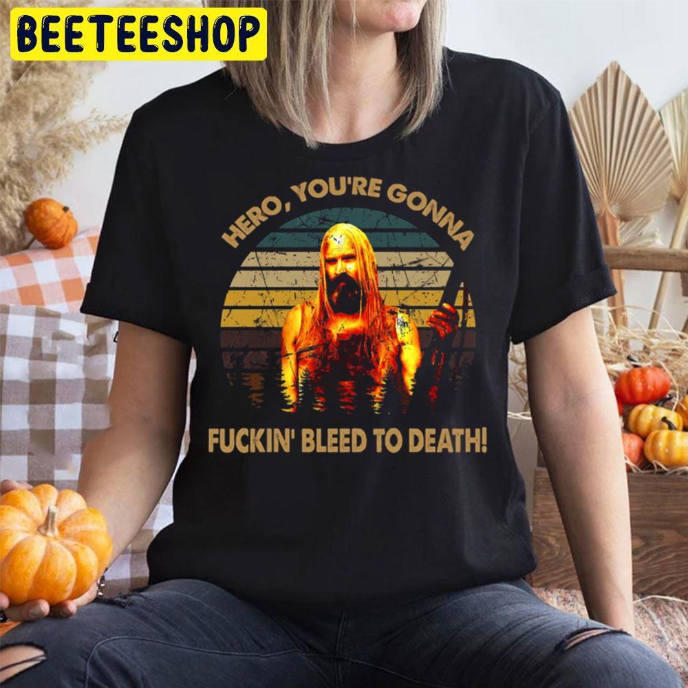 Hero You’re Gonna House Of 1000 Corpses Happy Halloween Beeteeshop Trending Unisex T-Shirt