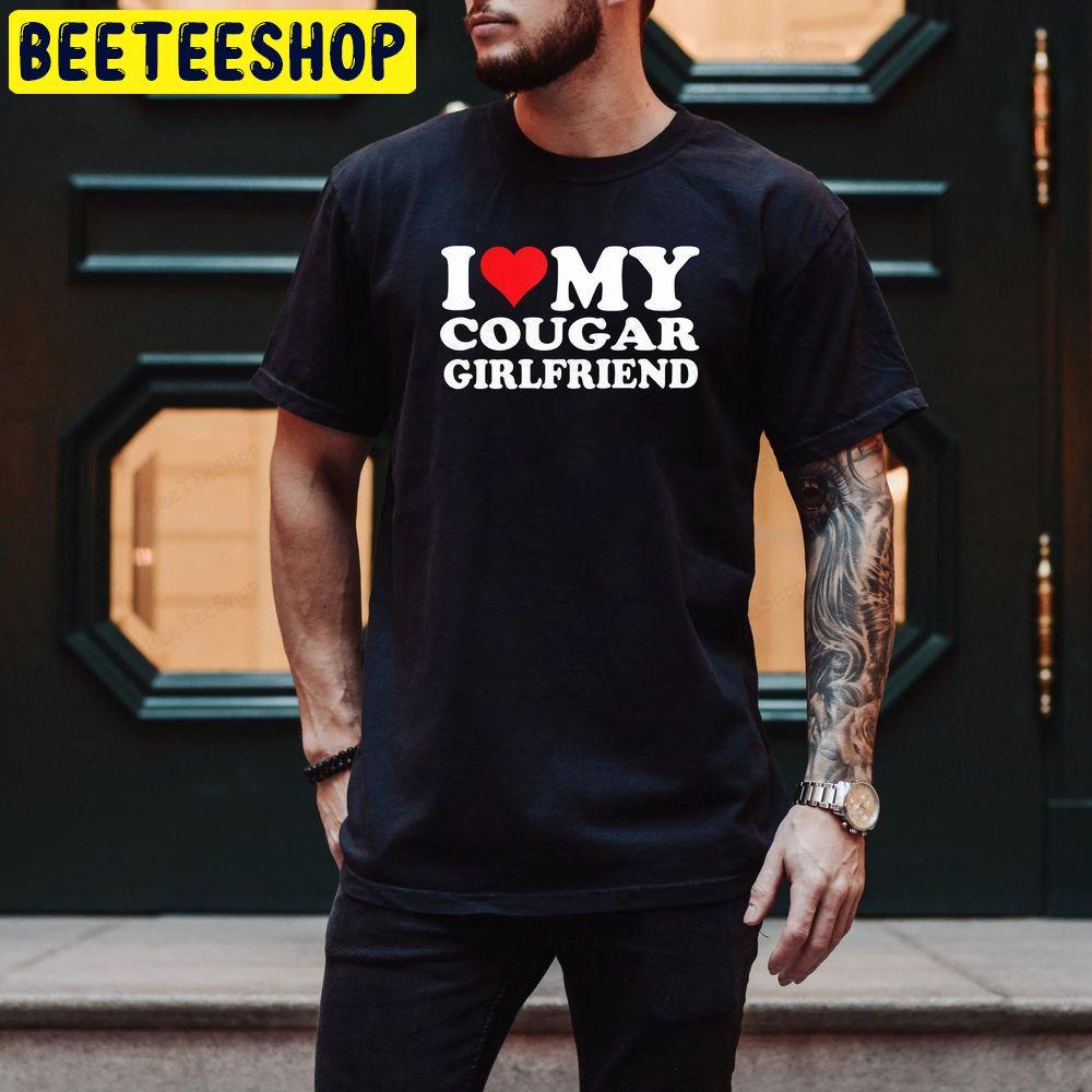 I Love My Cougar Girlfriend Beeteeshop Trending Unisex T-Shirt