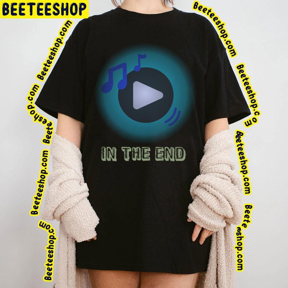 In The End Play Linkin Park Beeteeshop Trending Unisex T-Shirt