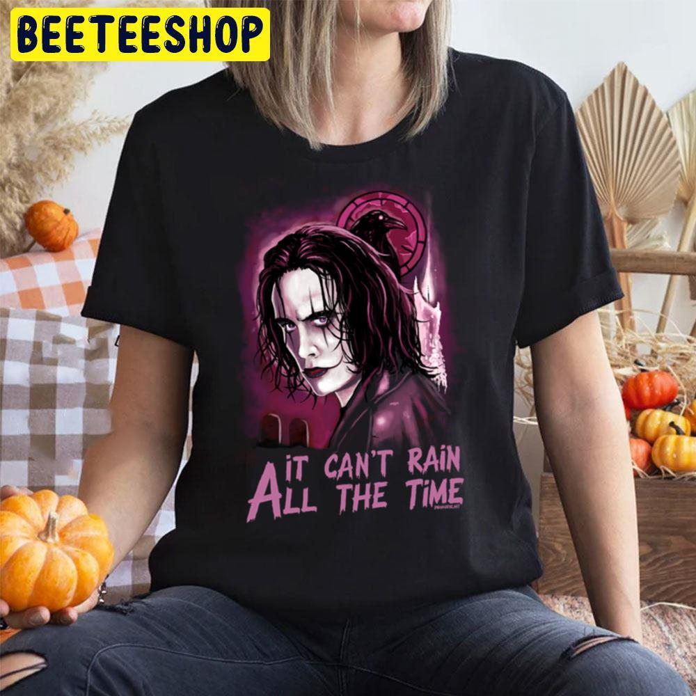 It Can’t Rain All The Time The Crow Happy Halloween Beeteeshop Trending Unisex T-Shirt