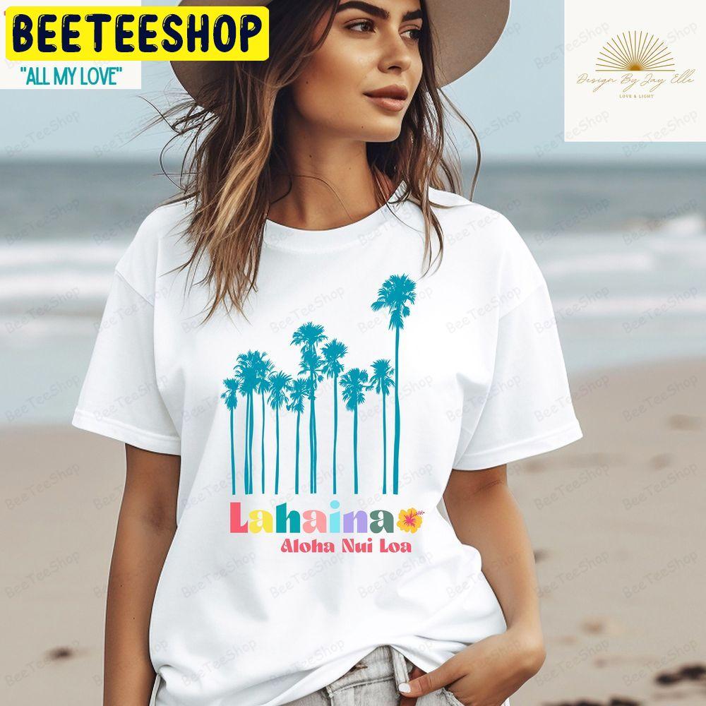 Lahaina Maui Aloha Nui Loa Beeteeshop Trending Unisex T-Shirt