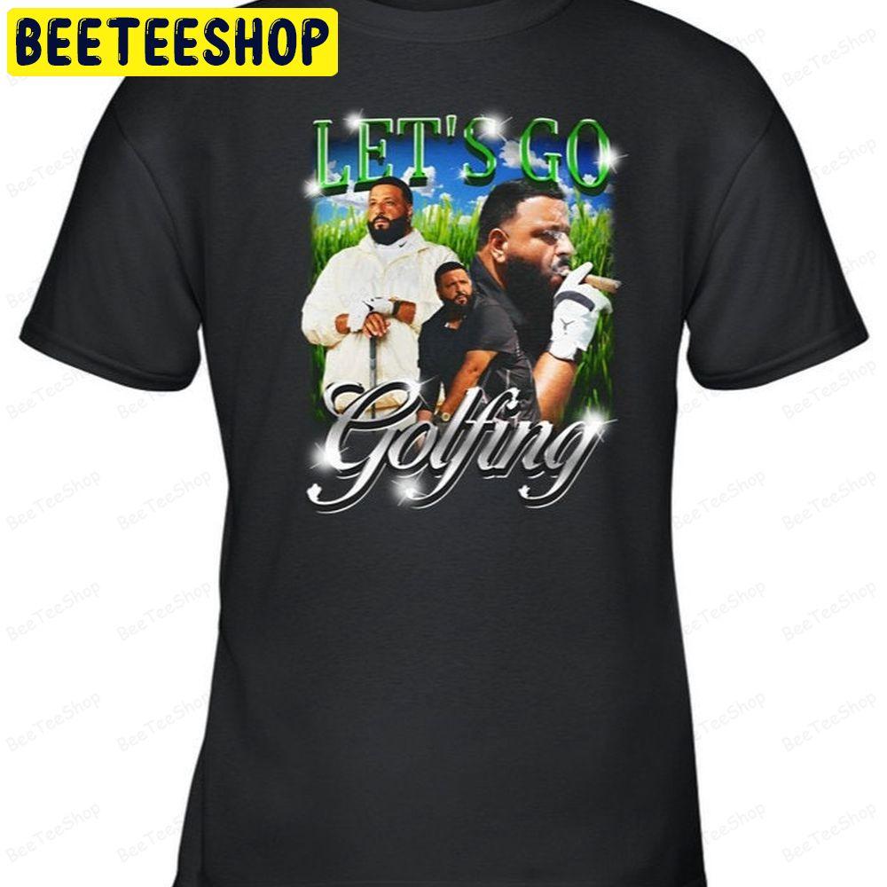 Let’s Go Golfing With Dj Khaled Beeteeshop Trending Unisex T-Shirt