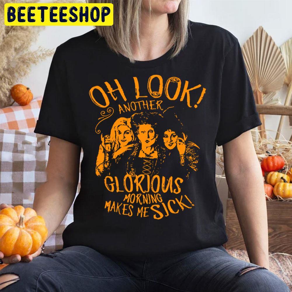 Look Another Glorious Morning Makes Me Sick Hocus Pocus Happy Halloween Beeteeshop Trending Unisex T-Shirt