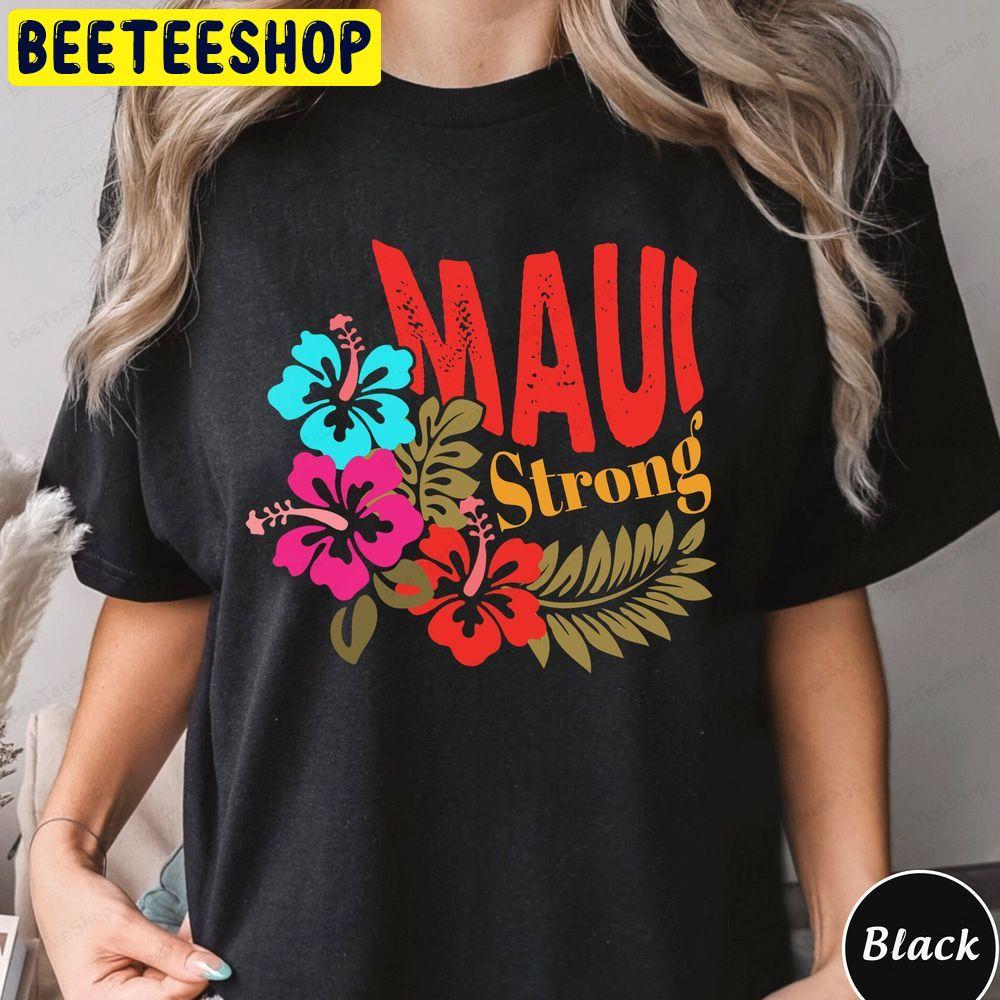 Maui Strong Maui Wildfire Relief All Profits Will Be Donated Beeteeshop Trending Unisex T-Shirt