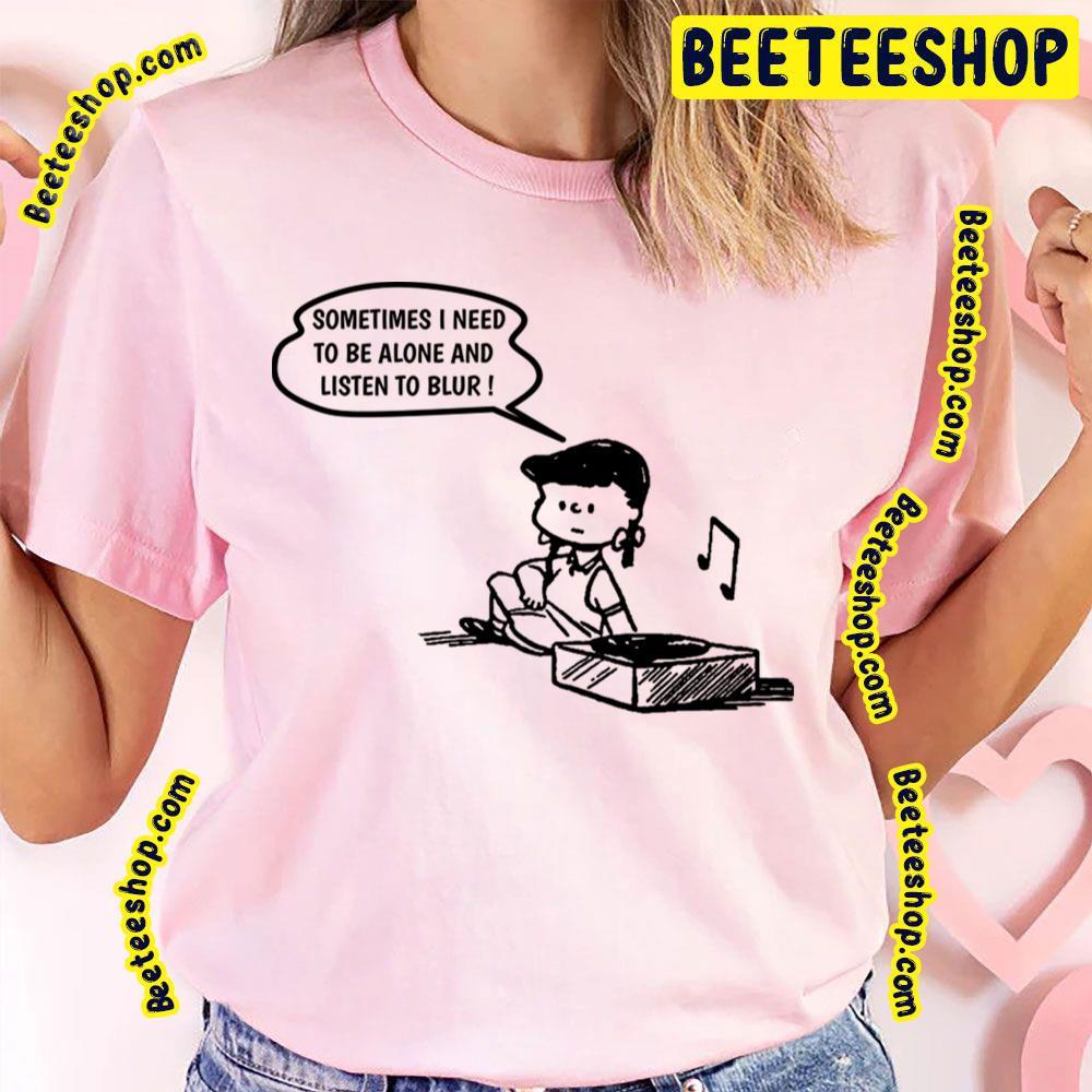 Need To Listen Blur Beeteeshop Trending Unisex T-Shirt