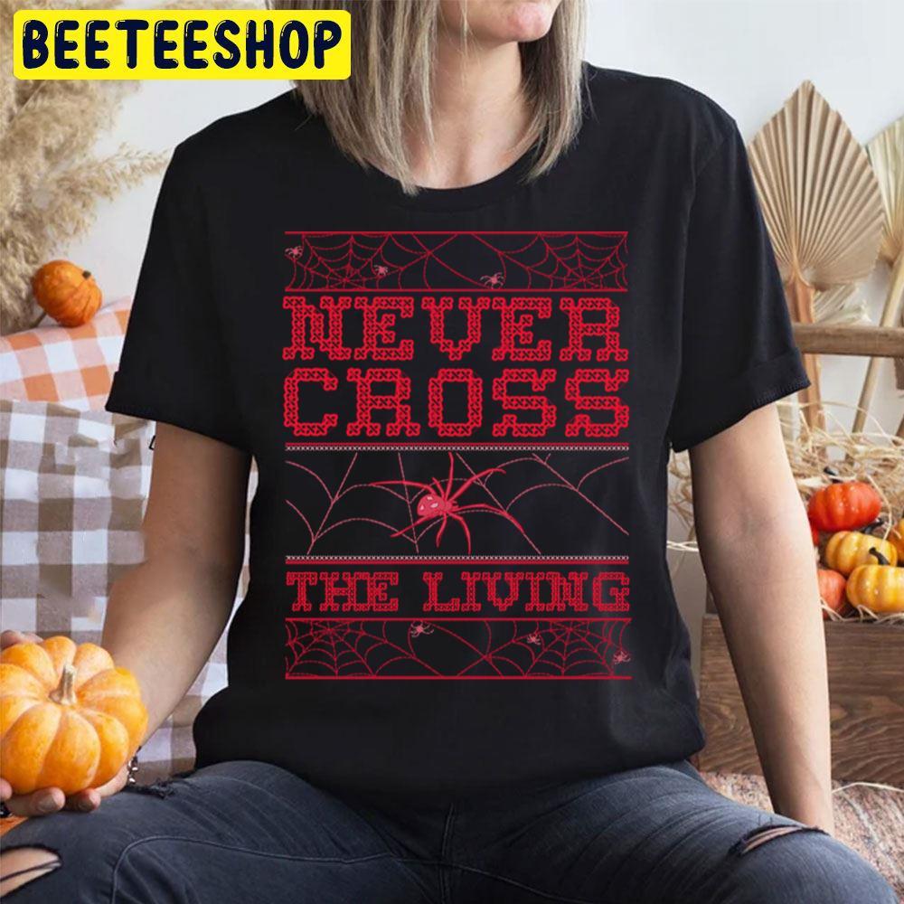 Never Cross The Living Cross Stitch Ugly Halloween Spider Web Beeteeshop Trending Unisex T-Shirt